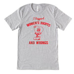 I Support Womens Rights and Wrongs Adult Unisex Tee