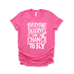 Everyone Deserves The Chance To Fly Adult Unisex Tee