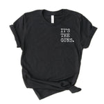 It's The Guns Adult Unisex Tee