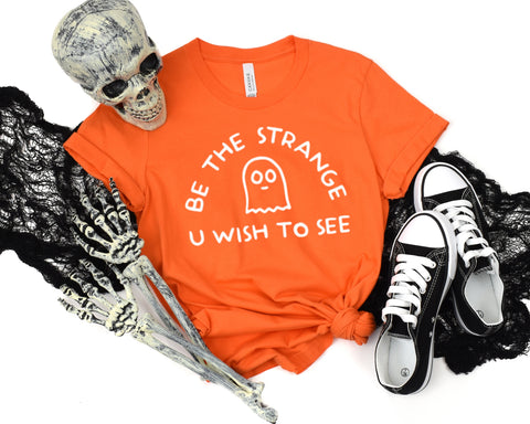 Be The Strange You Wish To See Adult and Youth Unisex Tee
