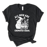 All Men Are Cremated Equal Adult and Youth Unisex Tee