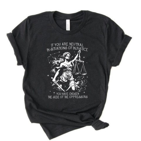 If You Are Neutral In Situations of Injustice Adult Unisex Tee