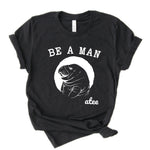 Be A Man(atee) Adult Unisex Tee