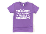 Too Clumsy To Be Around Fragile Masculinity Adult Unisex Tee