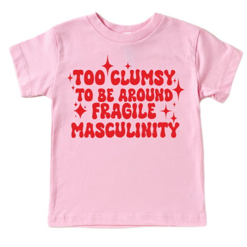 Too Clumsy To Be Around Fragile Masculinity Kids Tee