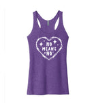Ready To Ship - No Means No Women’s Next Level Purple Rush Triblend Tank
