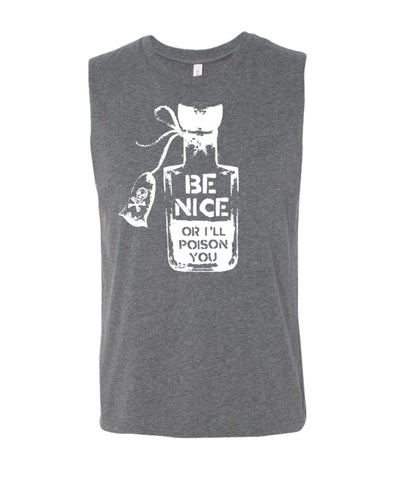 Ready To Ship - Be Nice Or I’ll Poison You Adult Unisex Bella Canvas Muscle Tank