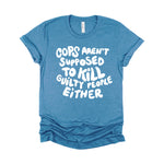 Cops Aren’t Supposed To Kill Guilty People Either Adult Unisex Tee