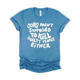 Cops Aren’t Supposed To Kill Guilty People Either Adult Unisex Tee