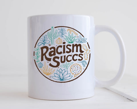Racism Succs Ceramic Coffee Mug