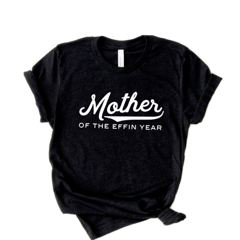 Mother of the Effin Year Adult Unisex Tee