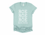 Roe Roe Roe Your Vote Adult Unisex Tee