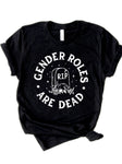 Gender Roles Are Dead Adult Unisex Tee