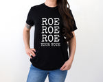 Roe Roe Roe Your Vote Adult Unisex Tee