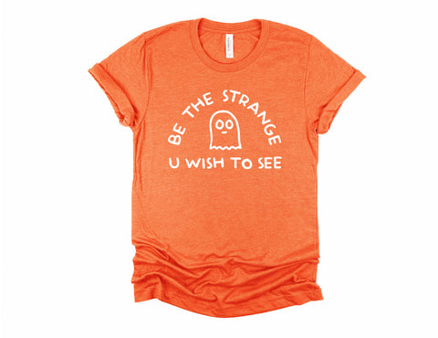 Be The Strange You Wish To See Unisex Adult Tee
