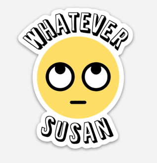 Whatever Susan Sticker - That Oregon Girl